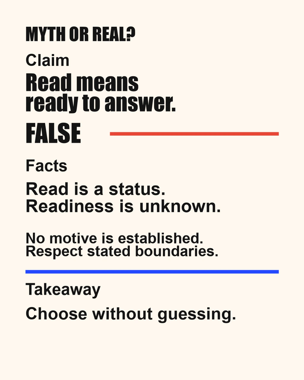 Myth or Real: read means ready to answer. FALSE. Read is a status; readiness is unknown. No motive is established. Respect stated boundaries. Choose without guessing.